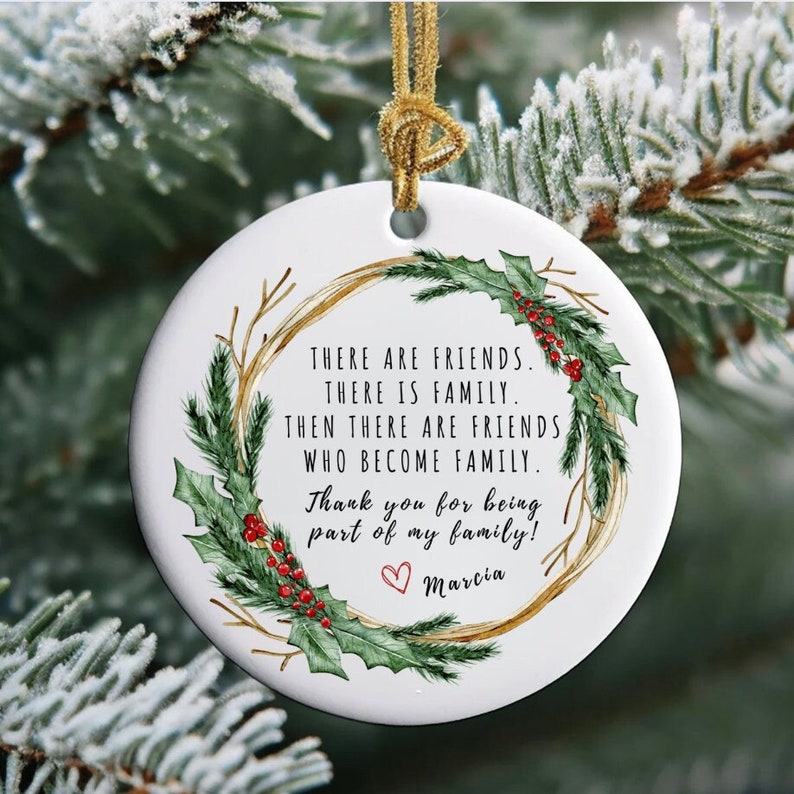 Personalized There Are Friends There Is Family Then There Are Friends Who Become Family Ornament, Custom Friends Christmas Ornament With Name ON0033