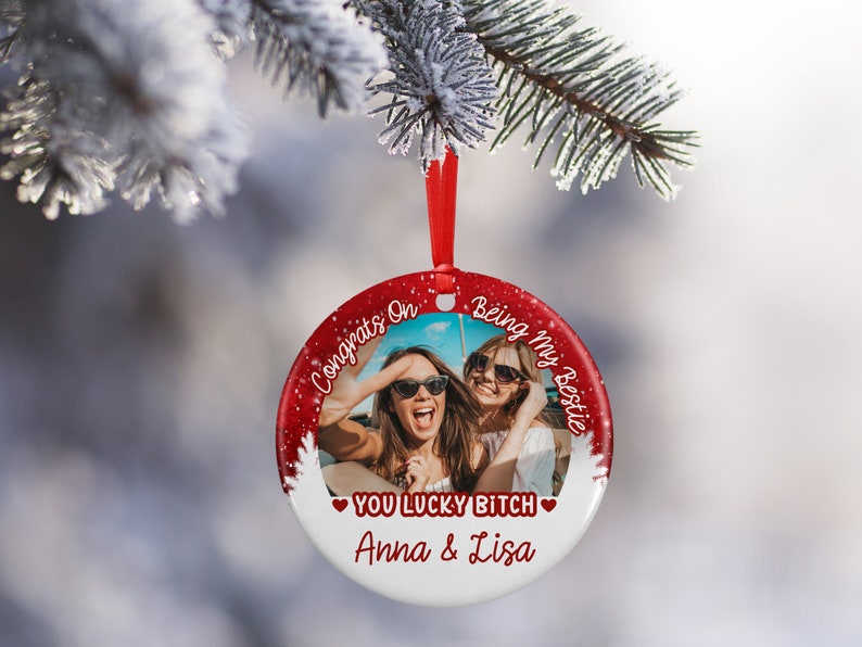 Congrats On Being My Bestie Custom Photo Ornament, Personalized Besties Christmas Ceramic Ornament With Photo Name ON0035