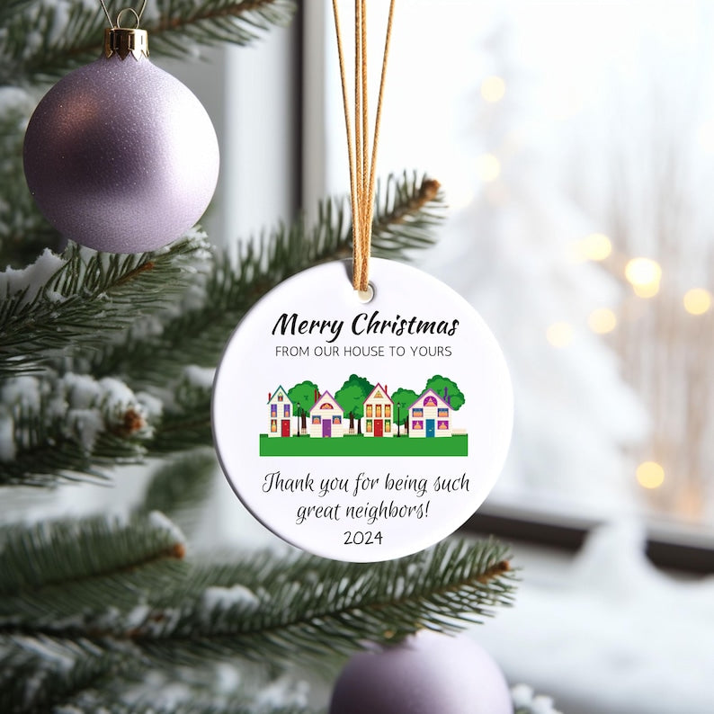 Merry Christmas From Our House To Yours Thank You For Being Such Great Neighbor 2024 Ornament, Neighbor Christmas Gift Ornament ON0190