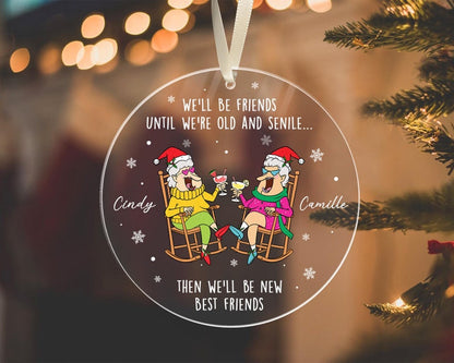 Personalized We'll Be Friends Until We're Old And Senile Ornament, Custom Name Besties Ornament ON0350