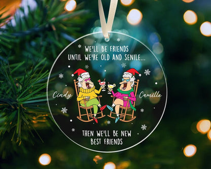 Personalized We'll Be Friends Until We're Old And Senile Ornament, Custom Name Besties Ornament ON0350