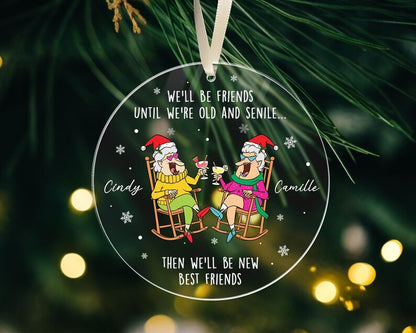 Personalized We'll Be Friends Until We're Old And Senile Ornament, Custom Name Besties Ornament ON0350