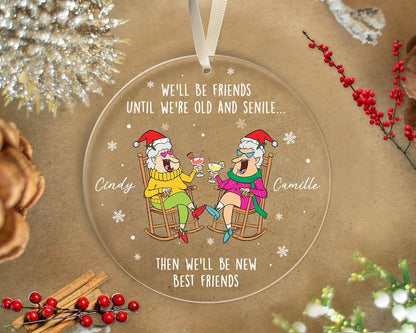 Personalized We'll Be Friends Until We're Old And Senile Ornament, Custom Name Besties Ornament ON0350