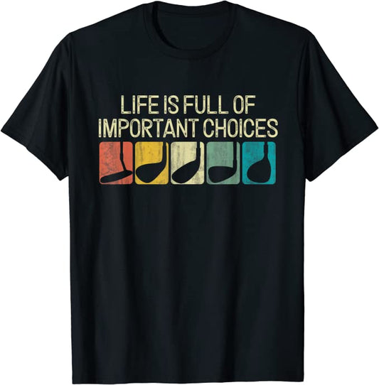Life is Full Of Important Golf Tshirts GT0003
