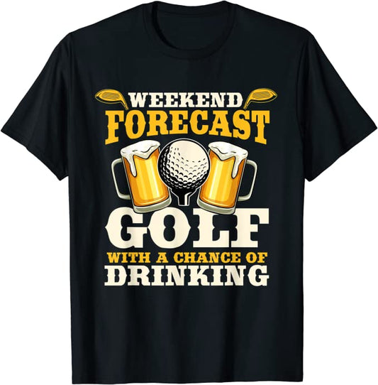 Weekend Forecast Golf With A TShirts GT0007