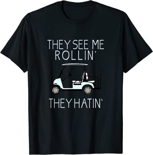 They See Me Rollin Golfers Tshirts GT0015