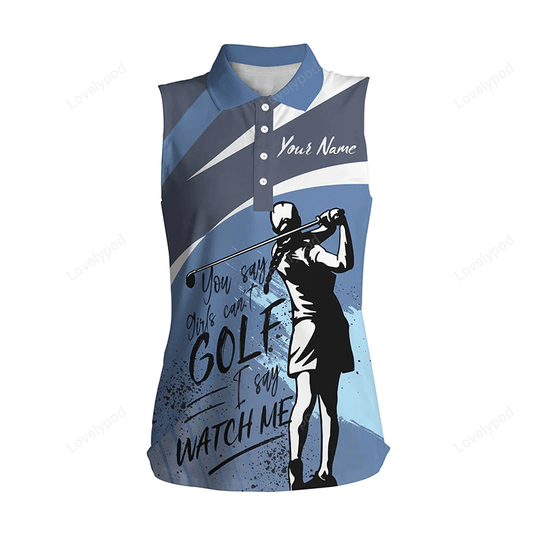 Blue women sleeveless polo shirts custom you say girls can't golf i say watch me ladies golf shirts GY0581