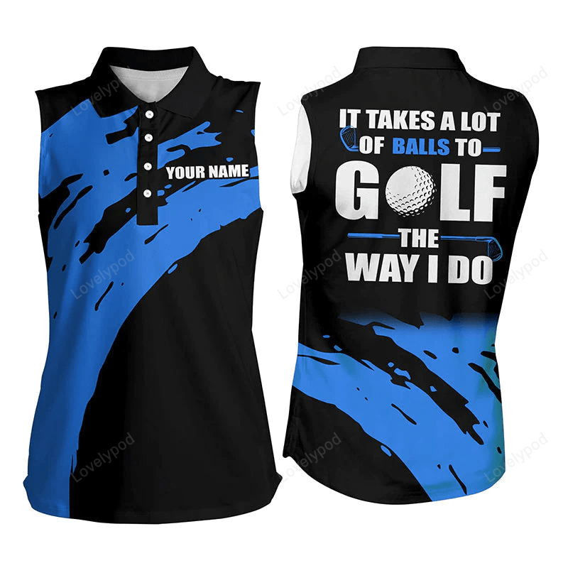 Custom it takes a lot of balls to golf the way i do multicolor polo shirt, funny black women sleeveless polo shirt GY0429