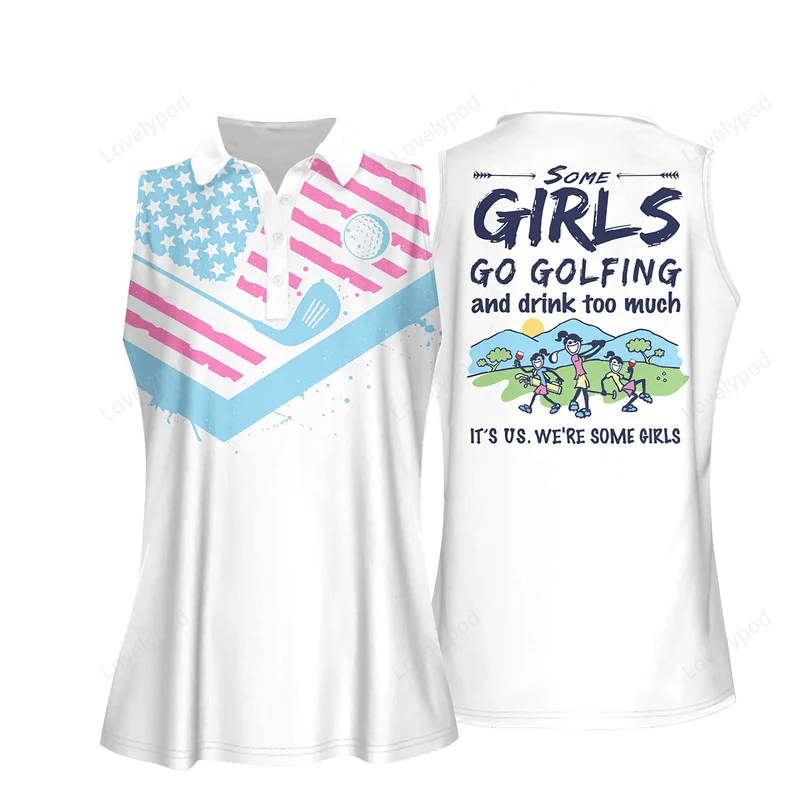 Team version some girls go golfing and drink too much women sleeveless polo shirt GY0404