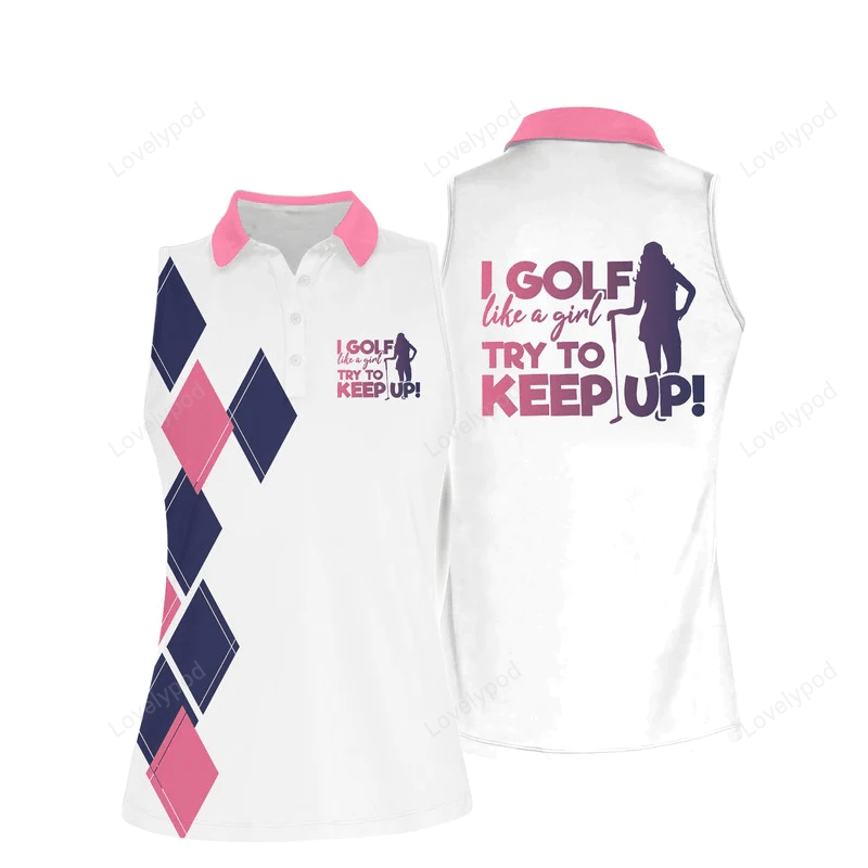 I play like a girl try to keep up women sleeveless polo shirt, women's sleeveless polo shirts quick dry golf shirt GY0517