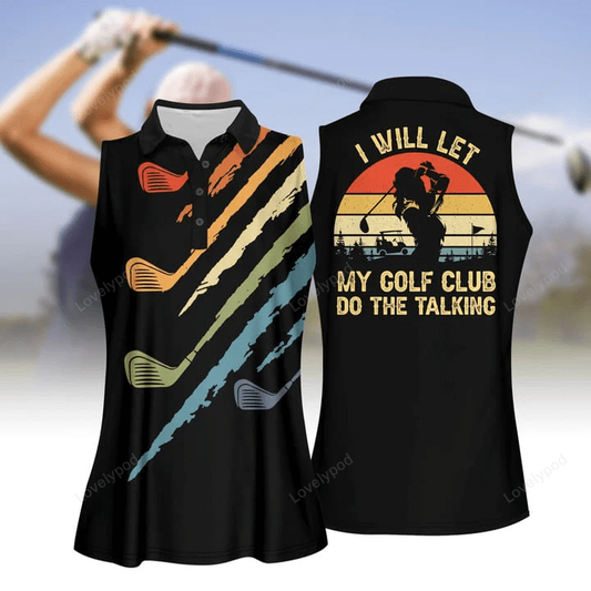 I will let my golf club do the talking women sleeveless polo shirt, gift for golf lover GY0567