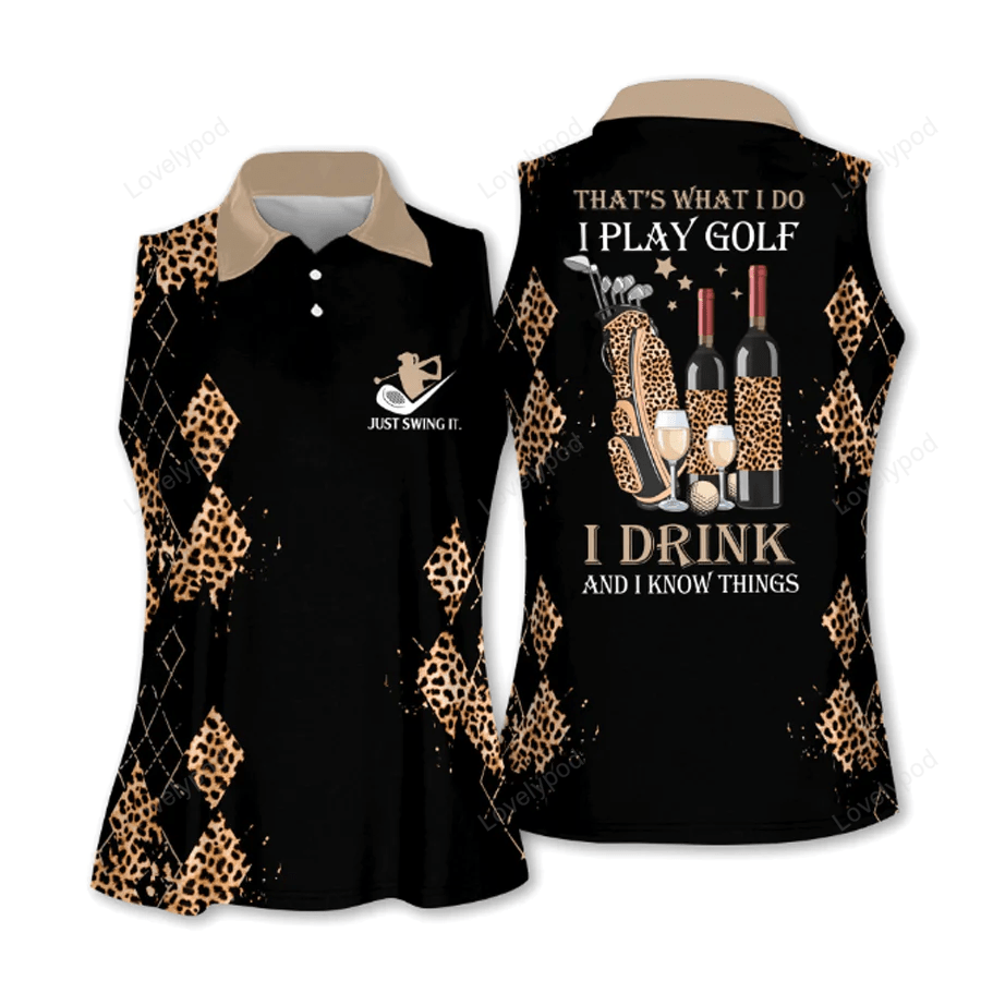 I play golf i drink and i know things women sleeveless polo shirt, woman golf polo shirt, gift for golf player GY0625