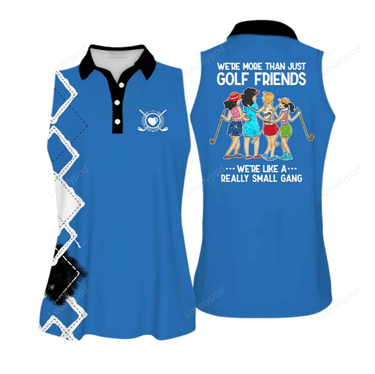 We're more than just golf friends we're like a small gang colorful love golf sleeveless polo shirt for woman GY0701