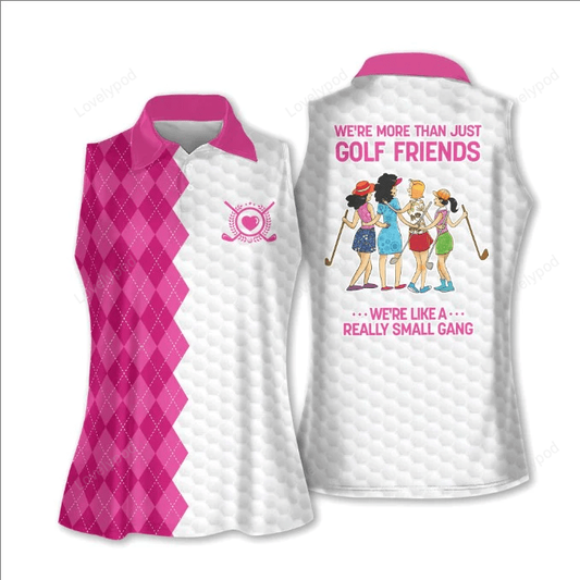 Golf friends we're like a really small gang shirt muticolor sleeveless polo shirt for ladies golf shirt GY0734