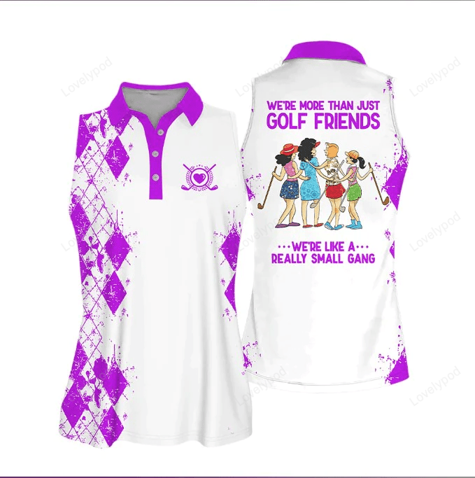 Golf friends we're like a really small gang shirt muticolor sleeveless women polo shirt, golf sleeveless women polo shirt GY0789