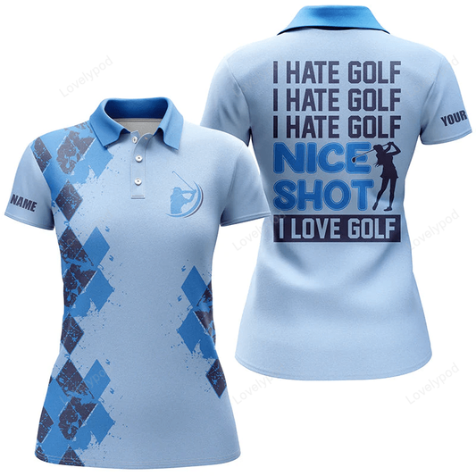 Funny blue womens golf polo shirts custom i hate golf nice shot i love golf, personalized golf gifts GY0943