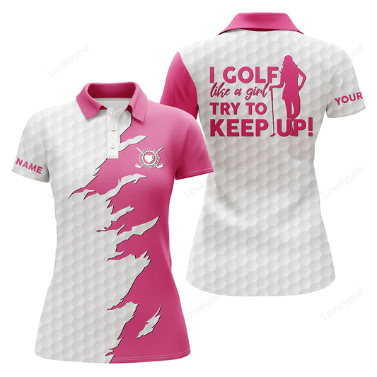 Custom funny women golf polo shirts multi-color i golf like a girl try to keep up GY0878