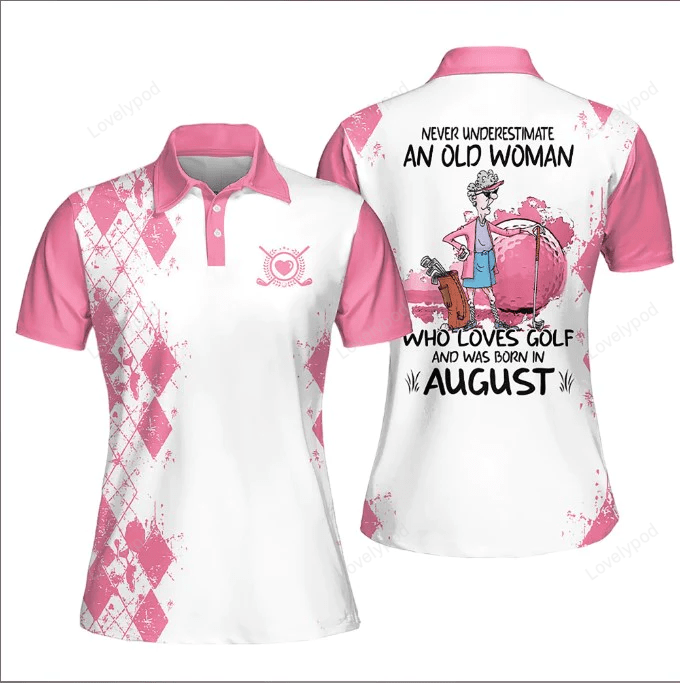 Women polo shirt for ladies, never underestimate an old woman who loves golf, golf polo shirt for women GY1028