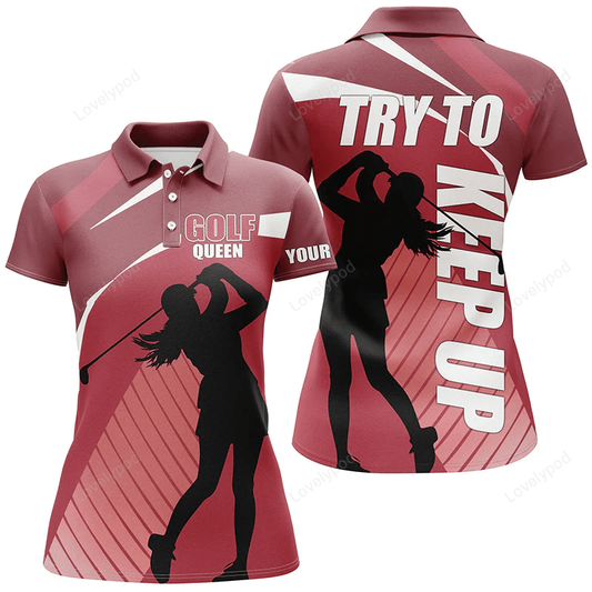 Funny womens golf polo shirt custom golf queen try to keep up sport team golf shirts ladies GY0815