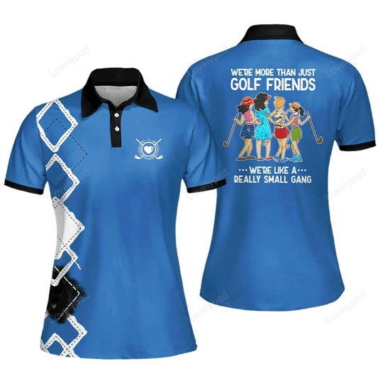 We're more than just golf friends we're like a small gang colorful love golf polo shirt for woman GY1056