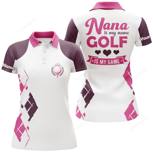 Womens golf polo shirt custom name nana is my name, golf is my game mother's day gifts for nana GY0841