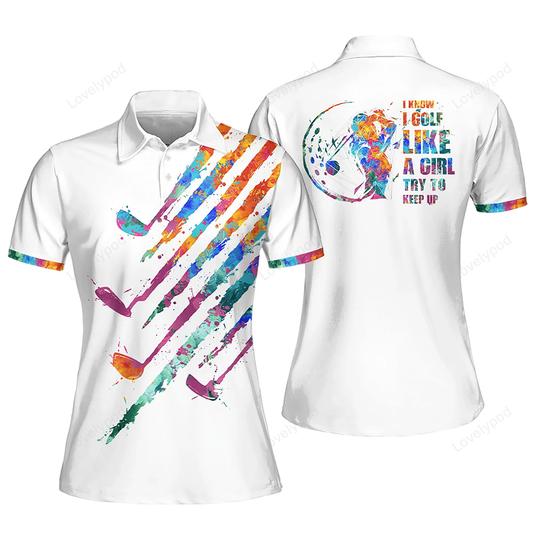 I know i golf like a girl golf watercolor sleeveless polo shirt, short sleeve polo shirt GY1038