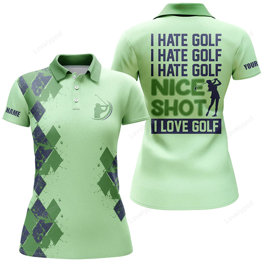 Funny green womens golf polo shirts custom i hate golf nice shot i love golf, personalized golf gifts GY0856