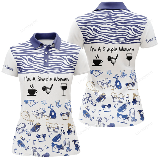 Womens golf polo shirt i'm a simple women coffe golf wine custom funny golf shirt blue zebra pattern GY0822