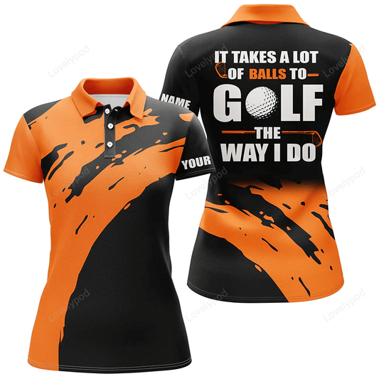 Black womens golf polos shirts custom name it takes a lot of balls to golf the way i do GY0962