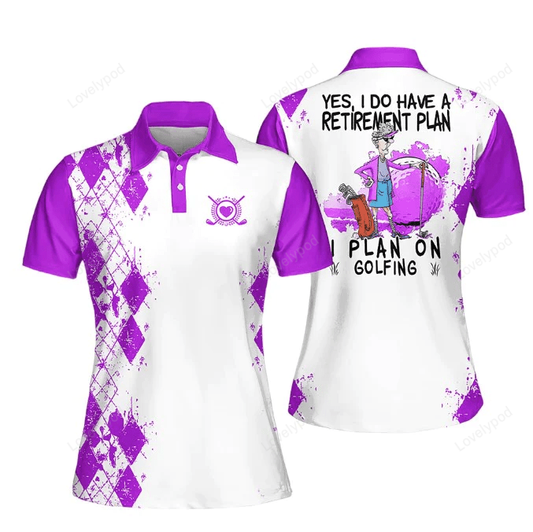 Women polo shirt for ladies, yes, i do have a retirement plan i plan on playing golf, golf polo shirt GY1009