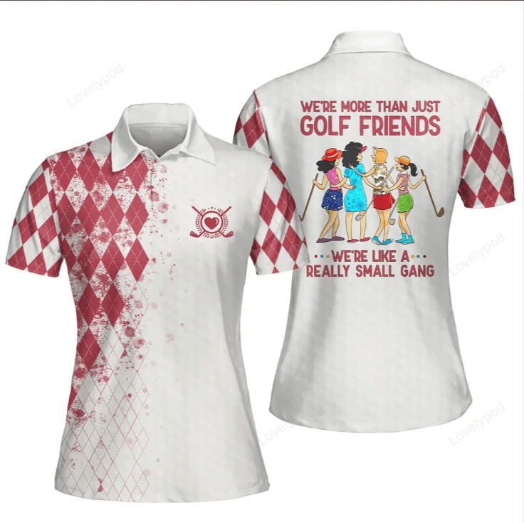 Short sleeve polo for golf woman, we're more than just golf friends we're like a really small gang GY1014