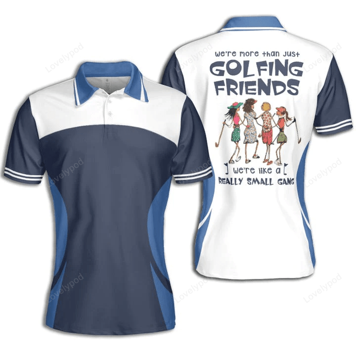 Golf golf friends we’re like small gang short sleeve woman polo shirt GY1129