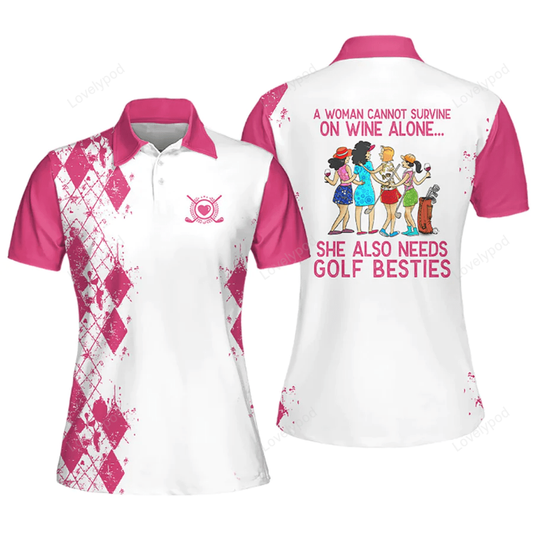 A woman cannot survive on wine alone she also needs golf besties color gift short sleeve polo shirt GY1072