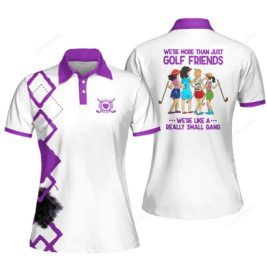 Love golf short sleeve polo shirt for woman, we're more than just golf friends we're like a small gang colorfun GY1087