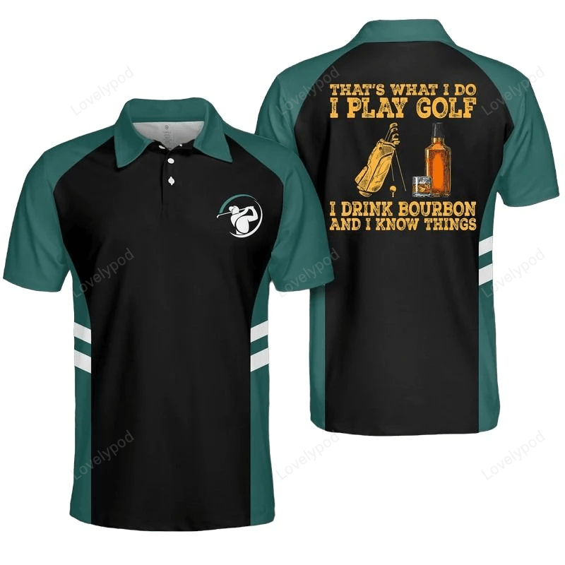 Mens thats what i do i play golf i drink bourbon and i know things polo shirt GY1264