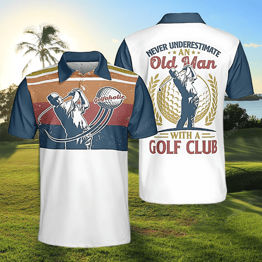 Never underestimate an old man with a golf club polo shirt GY1252