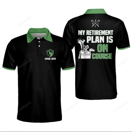 My retirement plan is on course golf polo shirt, golf club shirt, gifts for golfers GY1582