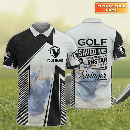 Golf saved me from being a pornstar now i'm just a swinger - personalized name 3d polo shirt for golfers GY1638