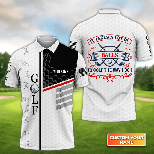 It takes a lot of balls to golf the way i do i personalized name 3d polo shirt for men, gift for golf lover, team GY1659