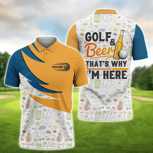 Golf and beer that’s why i’m here, personalized name golf polo shirt, gift for golfers GY1386