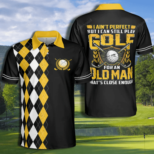 I ain’t perfect but i can still play golf polo shirt for men GY1423