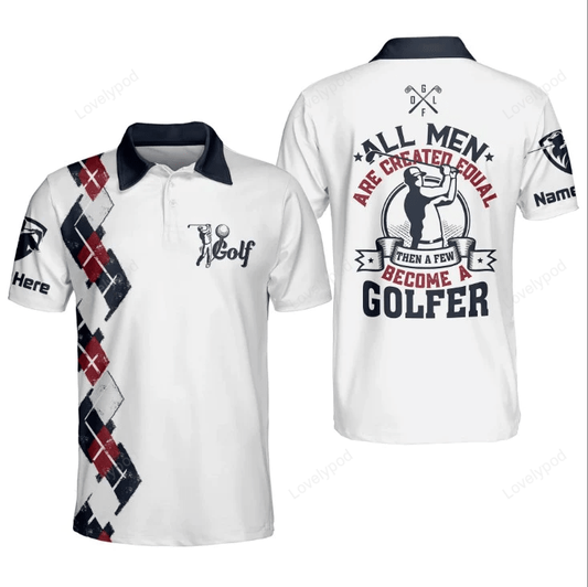 All men are created equal become a golfer golf polo shirt, personalized polo shirt for men, golf player shirt GY1450