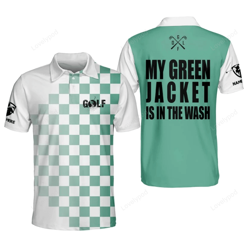 Personalized funny golf polo shirt for men, my green jacket is in the wash men's golf shirts GY1466