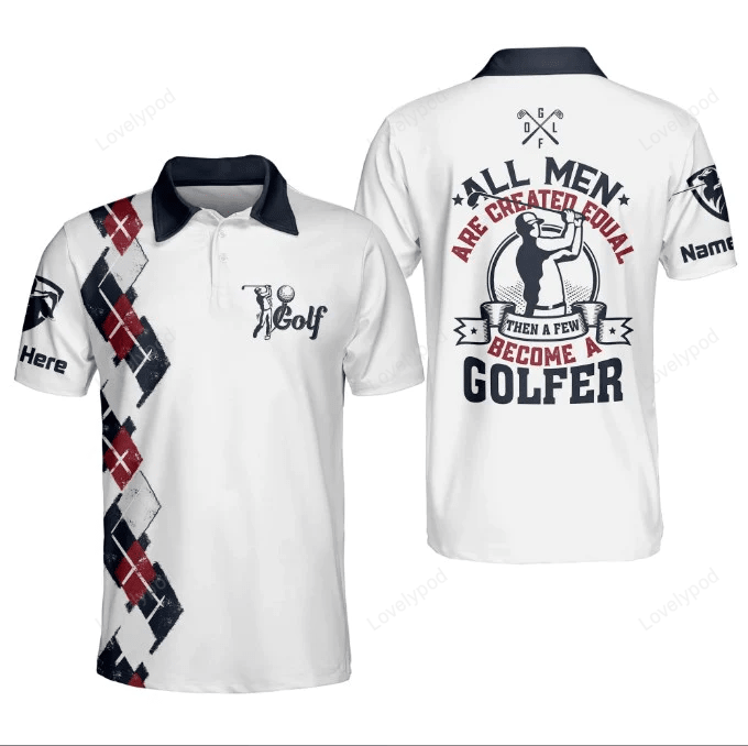 All men are created equal become a golfer golf polo shirt, men's golf gift, golf club shirt, gifts for golfers GY1606