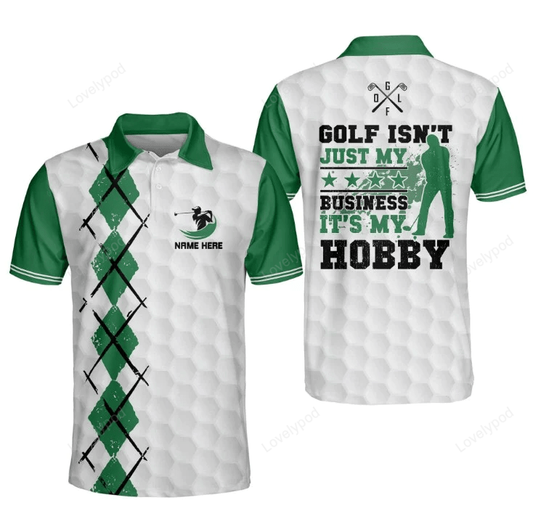 Golf isn't just my business it's my hobby golf polo shirt, men's golf gift, golf club shirt, gifts for golfers GY1651