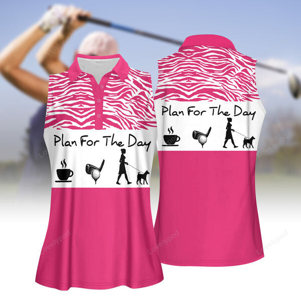 Plan for the day coffee, golf and dog women golf polo shirt, golf sleeveless polo shirt GY1972