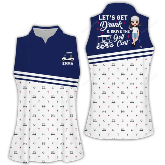 Custom let's get drunk and drive the golf cart women golf apparels, golf sleeveless polo shirt GY1975