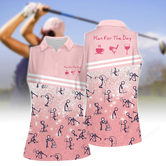 Women's plan for the day golf sleeveless polo shirt, women's sleeveless golf shirts, funny women golf shirts GY2145