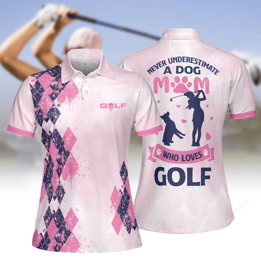 Never underestimate a dog mom golf girl short sleeve women polo shirt, golf lovers gift GY2193