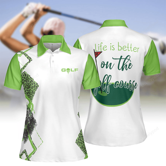 Life is better on the golf course golf short sleeve women polo shirt GY2196